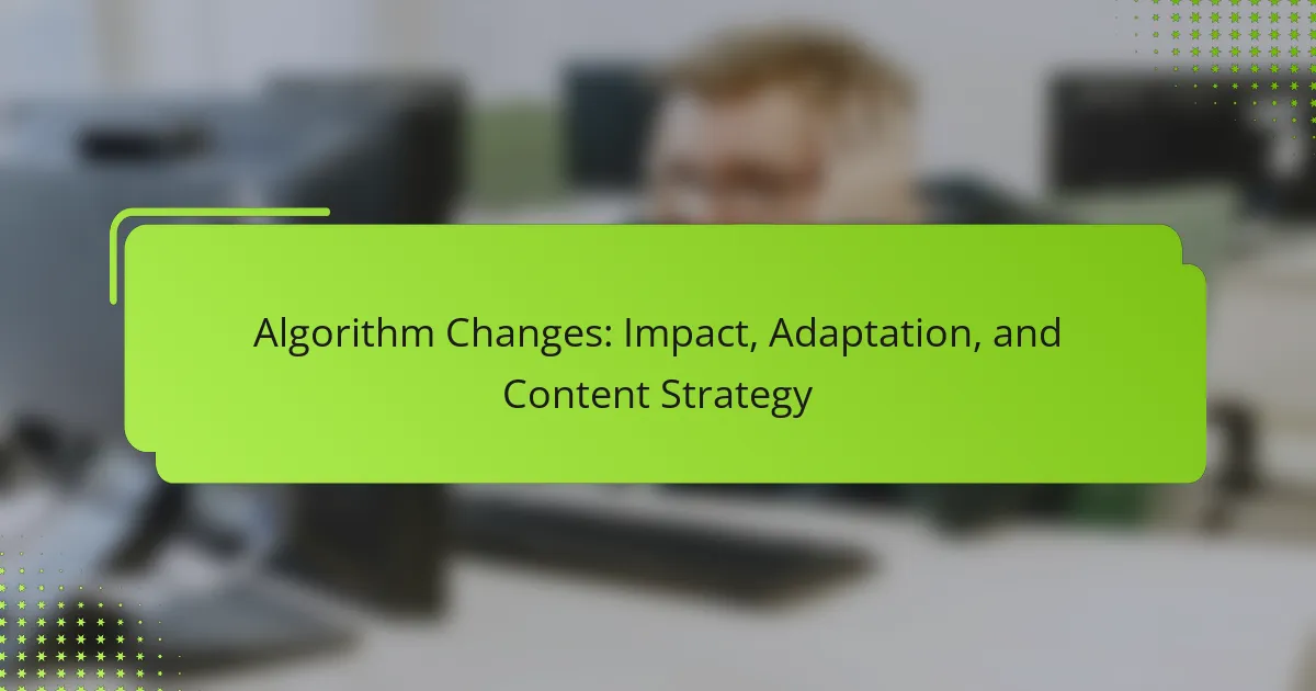 Algorithm Changes: Impact, Adaptation, and Content Strategy