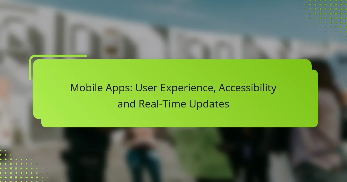 Mobile Apps: User Experience, Accessibility and Real-Time Updates