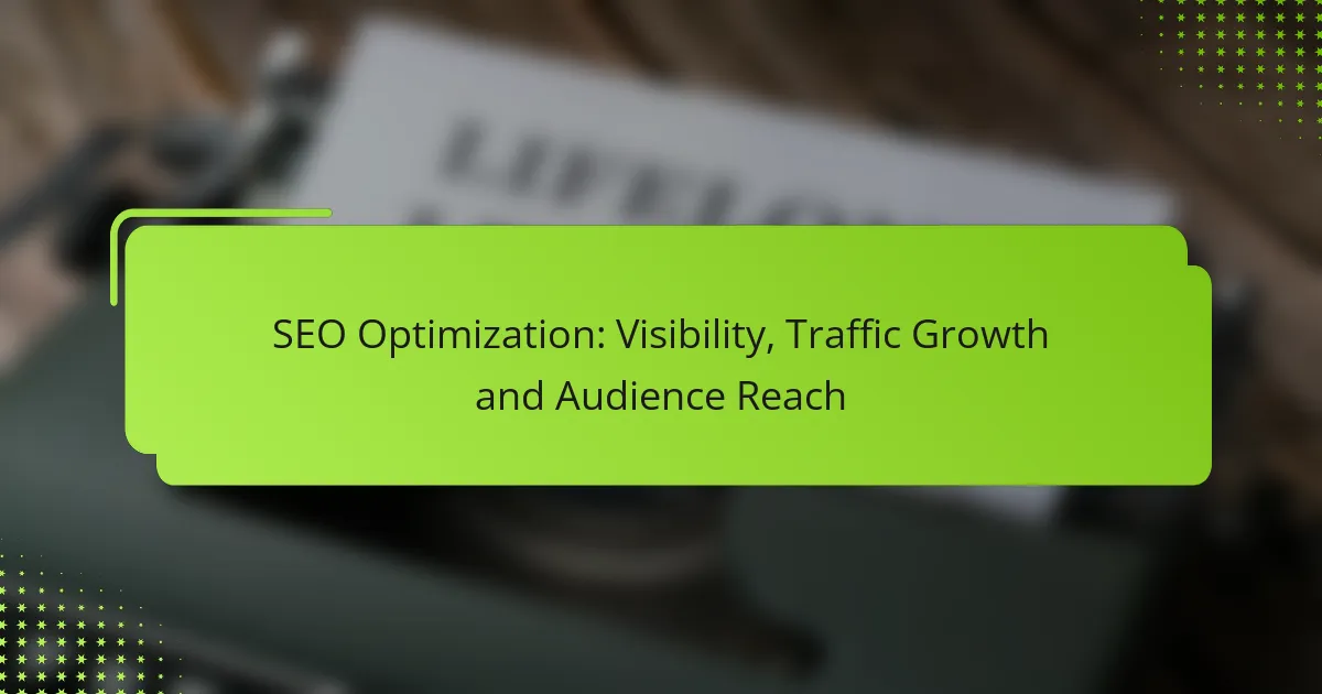 SEO Optimization: Visibility, Traffic Growth and Audience Reach