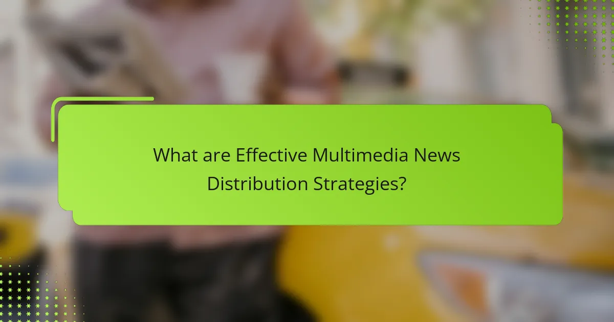 What are Effective Multimedia News Distribution Strategies?