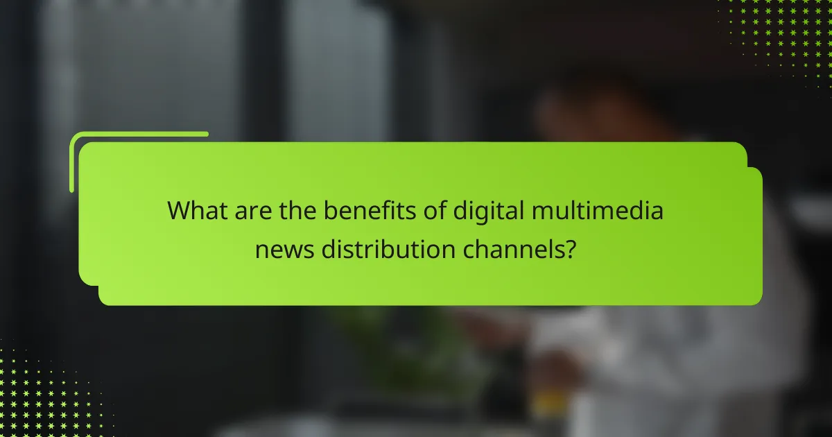 What are the benefits of digital multimedia news distribution channels?