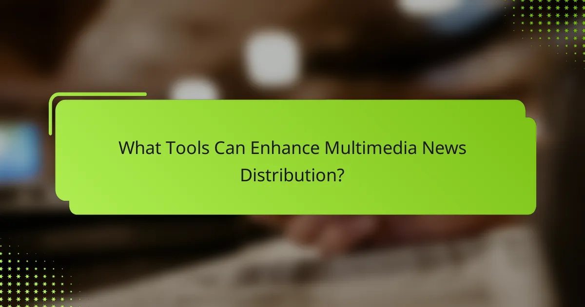 What Tools Can Enhance Multimedia News Distribution?